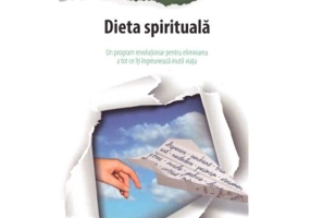 Dieta spirituala. Un program revolutionar pentru eliminarea a tot ce iti ingreuneaza inutil viata - Allan Percy