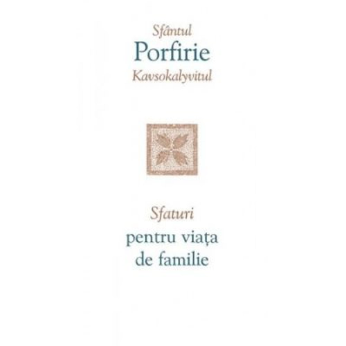 Sfaturi pentru viata de familie - sf. Porfirie Kavsokalyvitul
