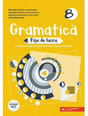 Gramatica. Fise de lucru pe lectii si unitati de invatare cu itemi si teste de evaluare. Clasa a 8-a