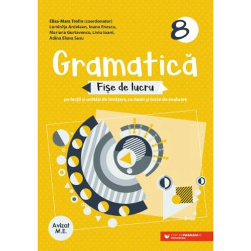 Gramatica. Fise de lucru pe lectii si unitati de invatare cu itemi si teste de evaluare. Clasa a 8-a