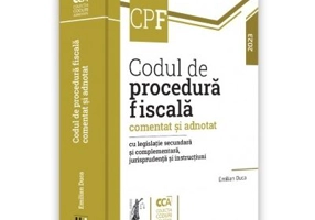 Codul de procedura fiscala comentat si adnotat cu legislatie secundara si complementara, jurisprudenta si instructiuni, 2023