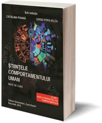 Stiintele comportamentului uman. Note de curs. Volumul 1. Bazele psihosociale ale comportamentului