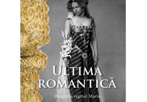 Ultima romantica. Biografia reginei Maria - Hannah Pakula