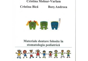 Materiale dentare folosite in stomatologia pediatrica - Cristina Molnar-Varlam