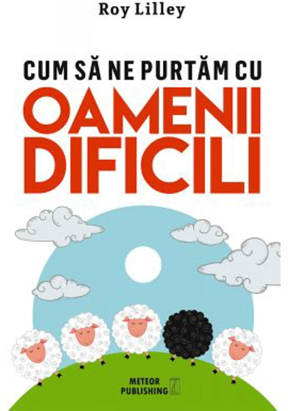 Cum sa ne purtam cu oamenii dificili - Roy Lilley