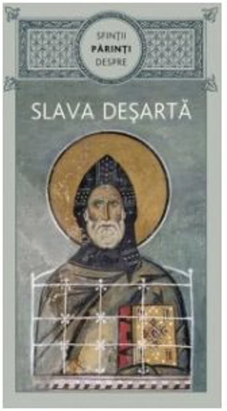 Sfintii Parinti despre slava desarta
