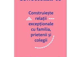 Conecteaza-te. Construieste relatii exceptionale cu familia, prietenii si colegii - David Bradford, Carole Robin