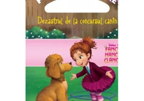Disney. Fancy Nancy Clancy. Dezastrul de la concursul canin. Povesti calatoare