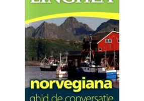 Norvegiana. Ghid de conversatie roman-norvegian cu dictionar si gramatica
