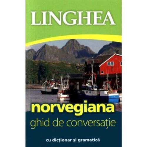 Norvegiana. Ghid de conversatie roman-norvegian cu dictionar si gramatica