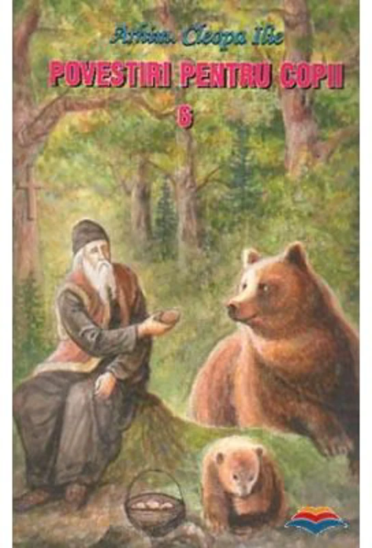 Povestiri pentru copii. Volumul 6 - Arhim. Cleopa Ilie