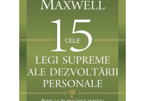 Cele 15 legi supreme ale dezvoltarii personale - John C. Maxwell