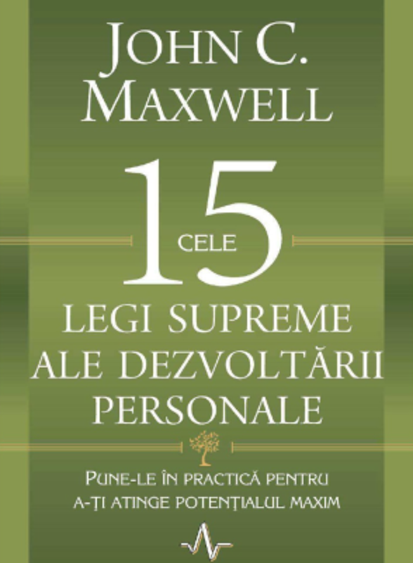 Cele 15 legi supreme ale dezvoltarii personale - John C. Maxwell