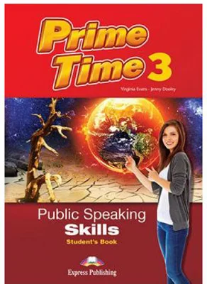 Curs limba engleza Prime Time 3 Public Speaking skills Manualul elevului - Virginia Evans