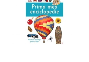 Prima mea enciclopedie. Ghid de referinta pentru copii