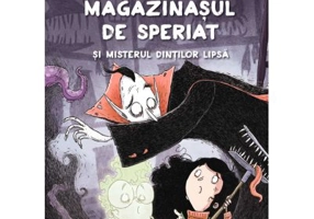 Magazinasul de speriat si misterul dintilor lipsa - Magdalena Hai