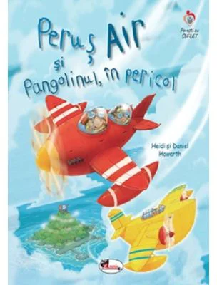 Perus Air si Pangolinul, in pericol - Daniel Howarth, Heidi Howarth