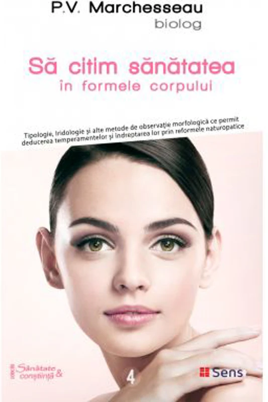 Sa citim sanatatea in formele corpului - P. V. Marchesseau