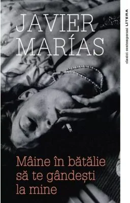 Maine in batalie sa te gandesti la mine - Javier Marias
