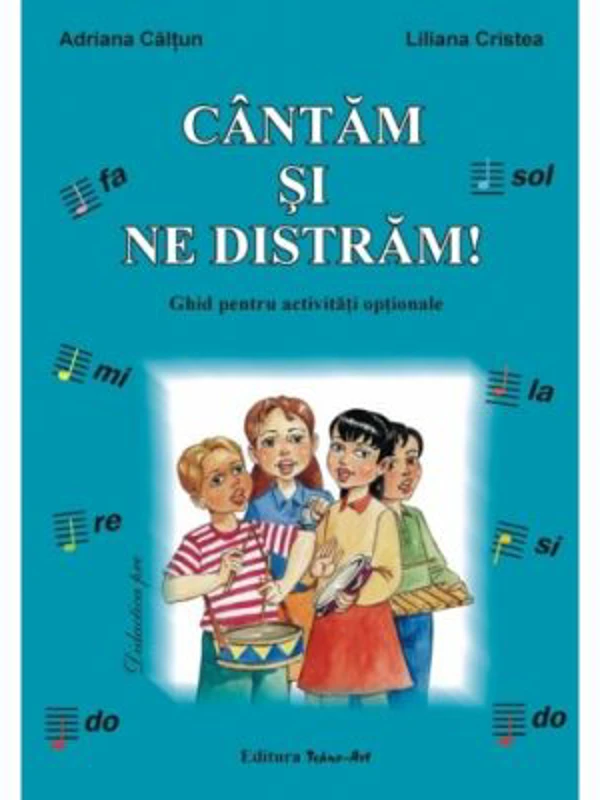 Cantam si ne distram. Ghid pentru activitati optionale - Adriana Caltun, Liliana Cristea