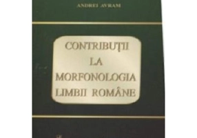 Contributii la morfonologia limbii romane - Andrei Avram