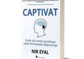 Captivat. Cum sa creezi produse care formeaza obisnuinte - Nir Eyal
