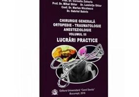 Chirurgie generala ortopedie. Traumatologie anesteziologie, volumul 3