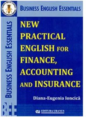 New Practical English for Finance, Accounting and Insurance - Diana-Eugenia Ioncica