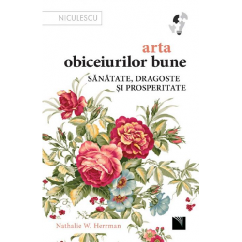Arta obiceiurilor bune. Sanatate, dragoste si prosperitate