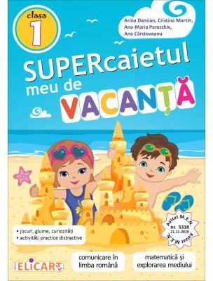 Supercaietul meu de vacanta pentru clasa 1. Comunicare in limba romana. Matematica si explorarea mediului - Cristina Martin