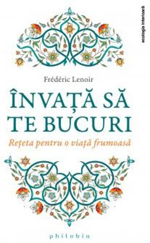 Invata sa te bucuri - Frederic Lenoir