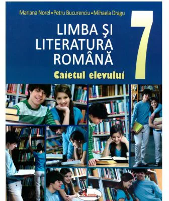 Limba si literatura romana. Caietul elevului clasa a 7-a - Mariana Norel