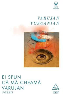 Ei spun ca ma cheama Varujan - Varujan Vosganian