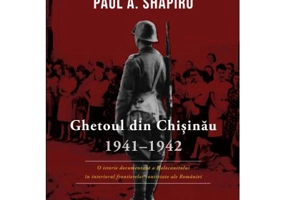 Ghetoul din Chisinau 1941-1942 - Paul A. Shapiro