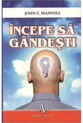INCEPE SA GANDESTI - John C. Maxwell