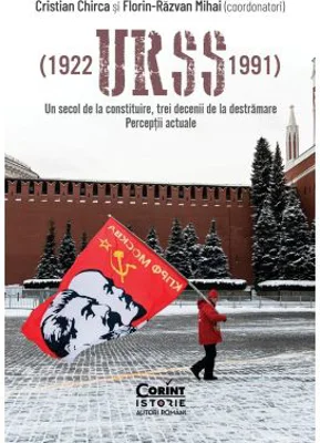 URSS (1922–1991). Un secol de la constituire, trei decenii de la destramare. Perceptii actuale