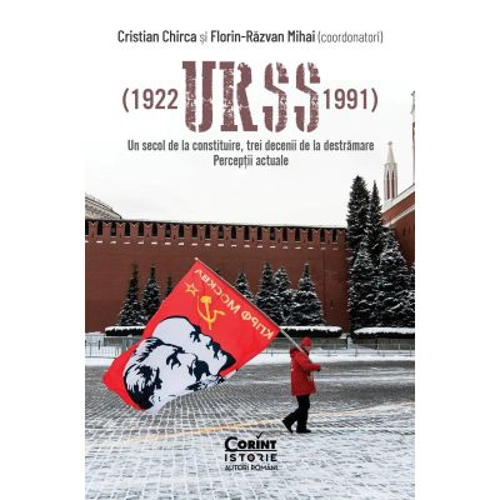 URSS (1922–1991). Un secol de la constituire, trei decenii de la destramare. Perceptii actuale