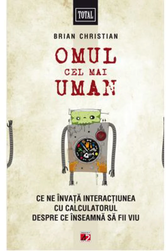 Omul cel mai Uman. Ce ne invata interactiunea cu calculatorul despre ce inseamna sa fii viu
