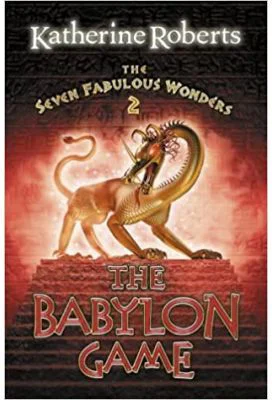 The Seven Fabulous Wonders 2. The Babylon Game - Katherine Roberts
