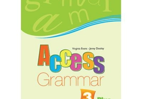 Curs limba engleza Access 3 Gramatica Plus - Virginia Evans, Jenny Dooley