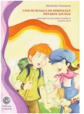 Cine se scoala de dimineata departe ajunge Antologie de proverbe si zicatori