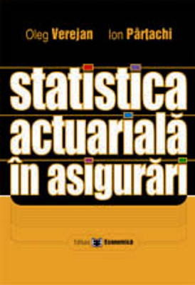 Statistica actuariala in asigurari - Oleg Verejan, Ion Partachi