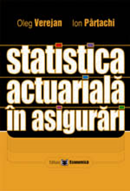 Statistica actuariala in asigurari - Oleg Verejan, Ion Partachi