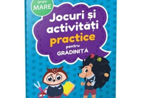 Jocuri si activitati pentru gradinita. Jocuri si activitati practice pentru grupa mare