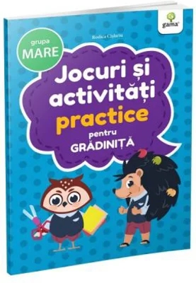 Jocuri si activitati pentru gradinita. Jocuri si activitati practice pentru grupa mare