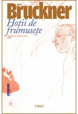 Hotii de frumusete - Pascal Bruckner