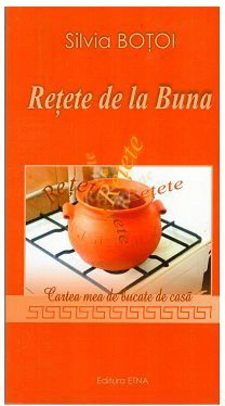 Retete de la Buna - Silvia Botoi