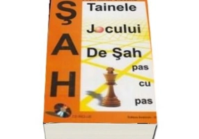Tainele jocului de sah, pas cu pas - Mihai Ciobanu