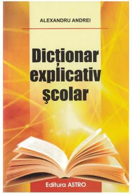 Dictionar explicativ scolar - Alexandru Andrei