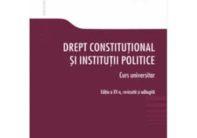 Drept constitutional si institutii politice. Editia a 15-a - Mihai Badescu